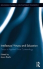 Intellectual Virtues and Education : Essays in Applied Virtue Epistemology - Book