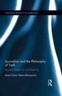 Journalism and the Philosophy of Truth : Beyond Objectivity and Balance - Book