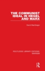The Communist Ideal in Hegel and Marx (RLE Marxism) - Book