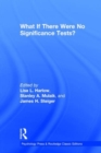 What If There Were No Significance Tests? : Classic Edition - Book
