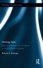 Arming Asia : Technonationalism and its Impact on Local Defense Industries - Book
