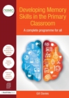 Developing Memory Skills in the Primary Classroom : A complete programme for all - Book