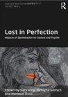 Lost in Perfection : Impacts of Optimisation on Culture and Psyche - Book
