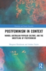 Postfeminism in Context : Women, Australian Popular Culture, and the Unsettling of Postfeminism - Book