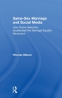 Same-Sex Marriage and Social Media : How Online Networks Accelerated the Marriage Equality Movement - Book