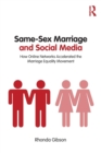 Same-Sex Marriage and Social Media : How Online Networks Accelerated the Marriage Equality Movement - Book