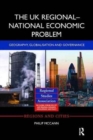The UK Regional-National Economic Problem : Geography, globalisation and governance - Book