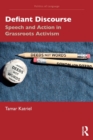 Defiant Discourse : Speech and Action in Grassroots Activism - Book