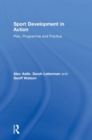 Sport Development in Action : Plan, Programme and Practice - Book