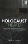 Holocaust Theater : Dramatizing Survivor Trauma and its Effects on the Second Generation - Book