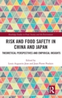 Risk and Food Safety in China and Japan : Theoretical Perspectives and Empirical Insights - Book