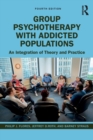 Group Psychotherapy with Addicted Populations : An Integration of Theory and Practice - Book