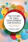 The Future of Child Development Lab Schools : Applied Developmental Science in Action - Book