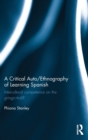 A Critical Auto/Ethnography of Learning Spanish : Intercultural competence on the gringo trail? - Book