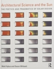 Architectural Science and the Sun : The poetics and pragmatics of solar design - Book
