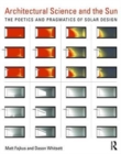 Architectural Science and the Sun : The poetics and pragmatics of solar design - Book