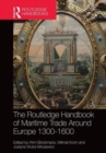 The Routledge Handbook of Maritime Trade around Europe 1300-1600 : Commercial Networks and Urban Autonomy - Book