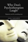Why Don't Psychotherapists Laugh? : Enjoyment and the Consulting Room - Book