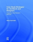 Case Study Strategies for Architects and Designers : Integrative Data Research Methods - Book