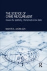 The Science of Crime Measurement : Issues for Spatially-Referenced Crime Data - Book