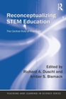 Reconceptualizing STEM Education : The Central Role of Practices - Book