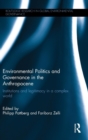 Environmental Politics and Governance in the Anthropocene : Institutions and legitimacy in a complex world - Book