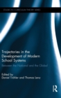 Trajectories in the Development of Modern School Systems : Between the National and the Global - Book