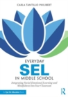 Everyday SEL in Middle School : Integrating Social-Emotional Learning and Mindfulness Into Your Classroom - Book