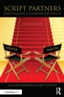 Script Partners: How to Succeed at Co-Writing for Film & TV : How to Succeed at Co-Writing for Film & TV - Book