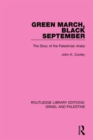 Green March, Black September (RLE Israel and Palestine) : The Story of the Palestinian Arabs - Book