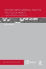 Security, Emancipation and the Politics of Health : A New Theoretical Perspective - Book