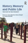 History, Memory and Public Life : The Past in the Present - Book