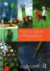 How to Grow a Playspace : Development and Design - Book