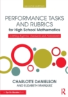 Performance Tasks and Rubrics for High School Mathematics : Meeting Rigorous Standards and Assessments - Book