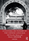 A Cultural Dictionary of The Chinese Language : 500 Proverbs, Idioms and Maxims ????? - Book