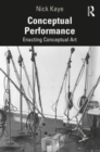 Conceptual Performance : Enacting Conceptual Art - Book