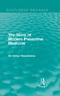 The Story of Modern Preventive Medicine (Routledge Revivals) : Being a Continuation of the Evolution of Preventive Medicine - Book