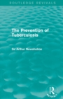 The Prevention of Tuberculosis (Routledge Revivals) - Book