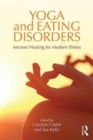 Yoga and Eating Disorders : Ancient Healing for Modern Illness - Book