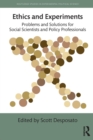 Ethics and Experiments : Problems and Solutions for Social Scientists and Policy Professionals - Book