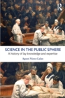 Science in the Public Sphere : A history of lay knowledge and expertise - Book