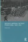 Britain's Imperial Retreat from China, 1900-1931 - Book