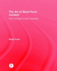 The Art of Short Form Content : From Concept to Color Correction - Book