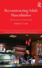 Reconstructing Adult Masculinities : Part-time Work in Contemporary Japan - Book