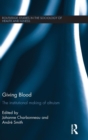 Giving Blood : The Institutional Making of Altruism - Book