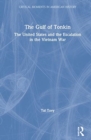 The Gulf of Tonkin : The United States and the Escalation in the Vietnam War - Book
