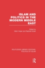 Islam and Politics in the Modern Middle East (RLE Politics of Islam) - Book