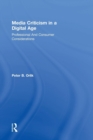 Media Criticism in a Digital Age : Professional And Consumer Considerations - Book