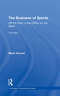 The Business of Sports : Off the Field, in the Office, on the News - Book