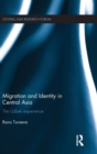 Migration and Identity in Central Asia : The Uzbek Experience - Book